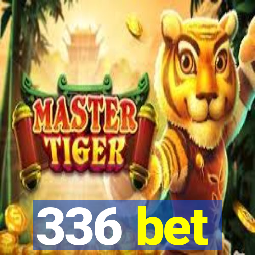 336 bet